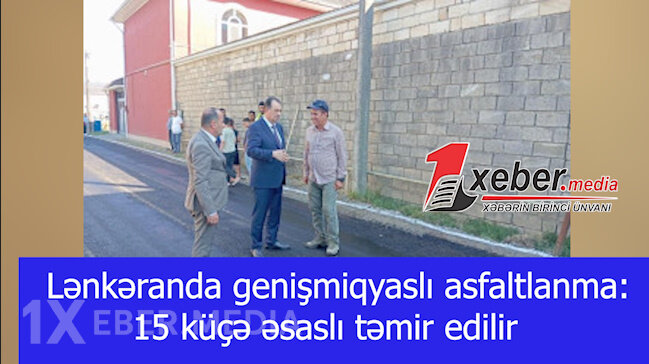 Lənkəranda genişmiqyaslı asfaltlanma: 15 küçə əsaslı təmir edilir -VİDEO