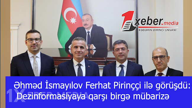 Əhməd İsmayılov Ferhat Pirinççi ilə görüşdü: Dezinformasiyaya qarşı birgə mübarizə-VİDEO