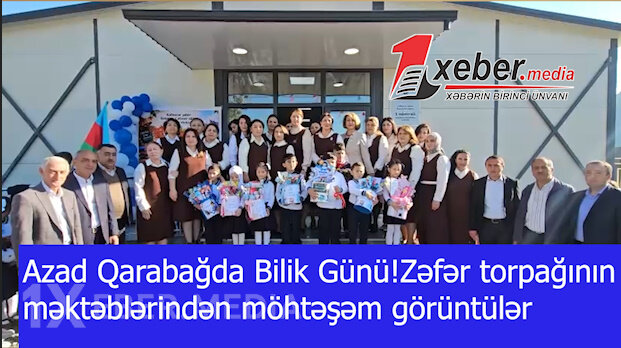 Azad Qarabağda Bilik Günü!Zəfər torpağının məktəblərindən möhtəşəm görüntülər-VİDEO