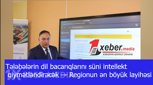 Tələbələrin dil bacarıqlarını süni intellekt qiymətləndirəcək — Regionun ən böyük layihəsi-VİDEO