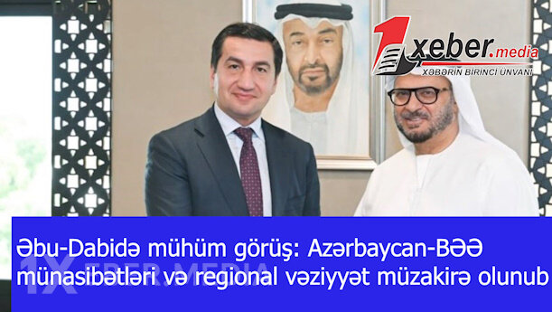 Əbu-Dabidə mühüm görüş: Azərbaycan-BƏƏ münasibətləri və regional vəziyyət müzakirə olunub-VİDEO