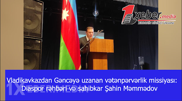 Vladikavkazdan Gəncəyə uzanan vətənpərvərlik missiyası: Diaspor rəhbəri və sahibkar Şahin Məmmədov-VİDEO