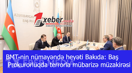 BMT-nin nümayəndə heyəti Bakıda: Baş Prokurorluqda terrorla mübarizə müzakirəsi-VİDEO