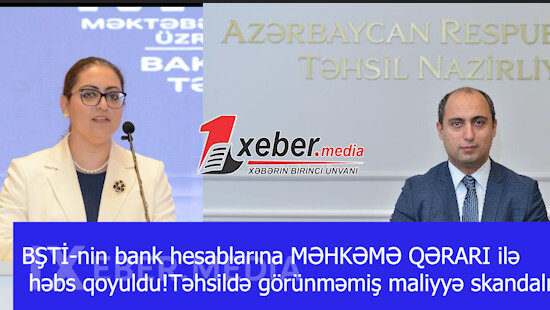 BŞTİ-nin bank hesablarına MƏHKƏMƏ QƏRARI ilə həbs qoyuldu!Təhsildə görünməmiş maliyyə skandalı-VİDEO