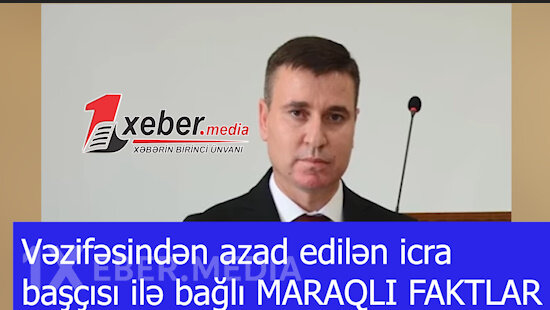 Vəzifəsindən azad edilən icra başçısı ilə bağlı MARAQLI FAKTLAR-VİDEO