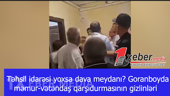 Təhsil idarəsi yoxsa dava meydanı? Goranboyda məmur-vətəndaş qarşıdurmasının gizlinləri -VİDEO