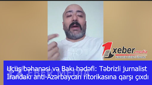 Uçuş bəhanəsi və Bakı hədəfi: Təbrizli jurnalist İrandakı anti-Azərbaycan ritorikasına qarşı çıxdı-VİDEO