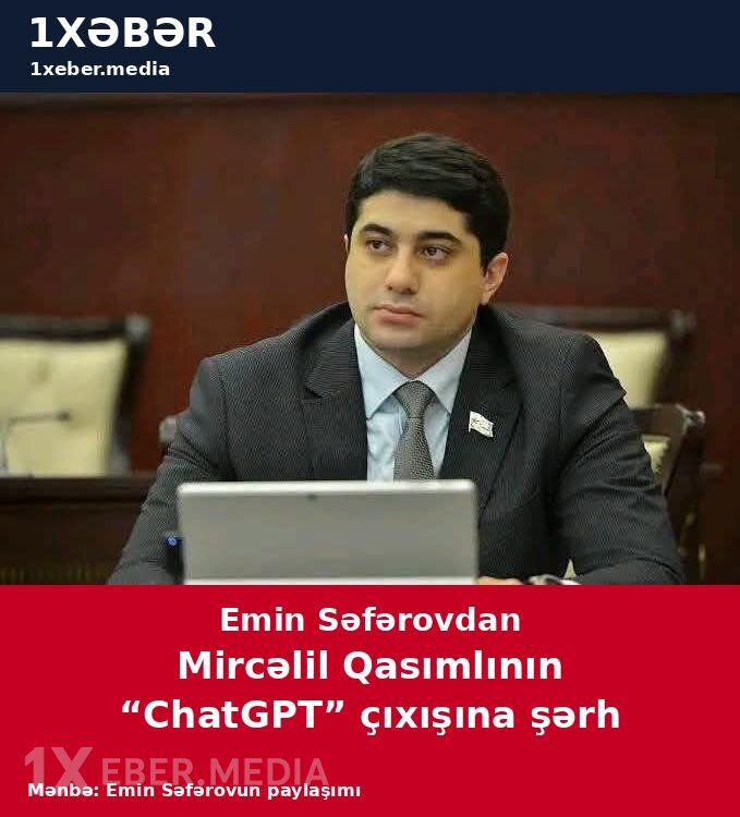 Deputatın parlamentdəki “ChatGPT” çıxışı müzakirələrə səbəb oldu: Emin Səfərovdan sərt şərh