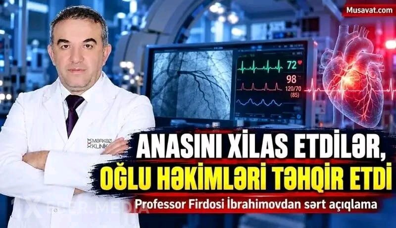 Firdosi İbrahimovdan sərt açıqlama: "Veteran deyildi, həkimləri təhqir etdi, biz də..."
