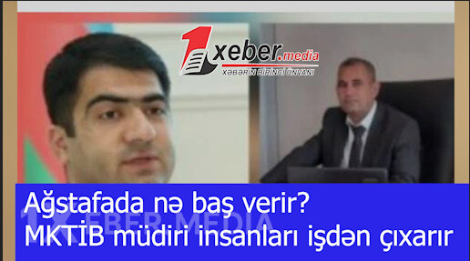 Ağstafada nə baş verir? - MKTİB müdiri insanları işdən çıxarır-VİDEO