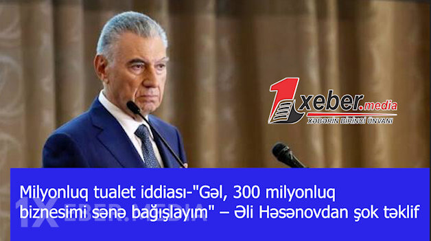 Milyonluq tualet iddiası-"Gəl, 300 milyonluq biznesimi sənə bağışlayım" – Əli Həsənovdan şok təklif-VİDEO
