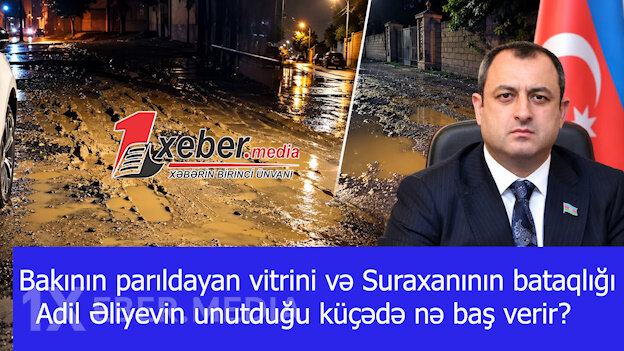 Bakının parıldayan vitrini və Suraxanının bataqlığı – Adil Əliyevin unutduğu küçədə nə baş verir?-VİDEO