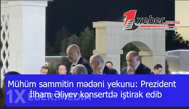 Mühüm sammitin mədəni yekunu: Prezident İlham Əliyev konsertdə iştirak edib-VİDEO