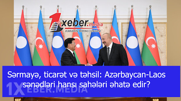 Sərmayə, ticarət və təhsil: Azərbaycan-Laos sənədləri hansı sahələri əhatə edir?-VİDEO