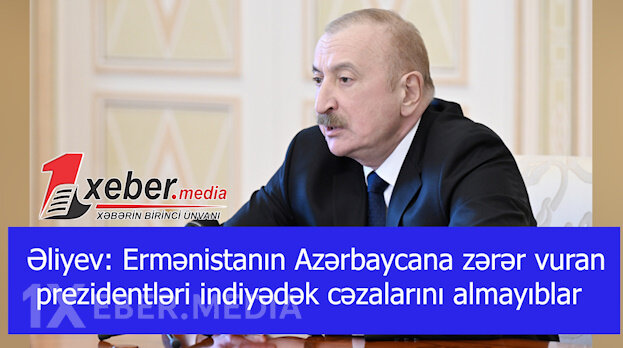 Əliyev: Ermənistanın Azərbaycana zərər vuran prezidentləri indiyədək cəzalarını almayıblar-VİDEO