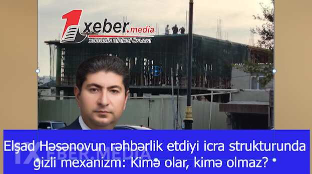 Elşad Həsənovun rəhbərlik etdiyi icra strukturunda gizli mexanizm: Kimə olar, kimə olmaz?-VİDEO