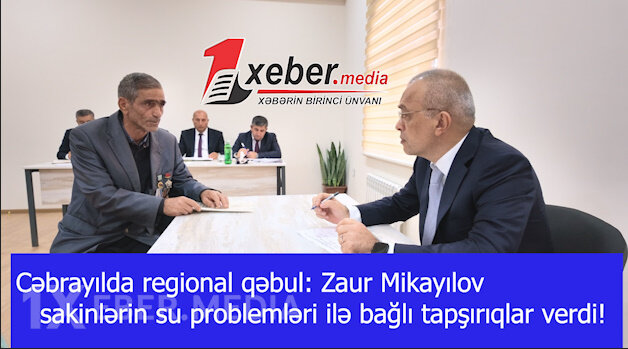 Cəbrayılda regional qəbul: Zaur Mikayılov sakinlərin su problemləri ilə bağlı tapşırıqlar verdi!-VİDEO