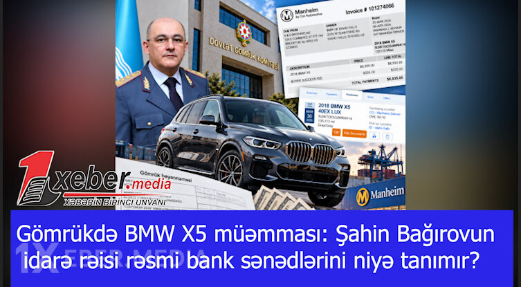 Gömrükdə BMW X5 müəmması: Şahin Bağırovun idarə rəisi rəsmi bank sənədlərini niyə tanımır?-VİDEO
