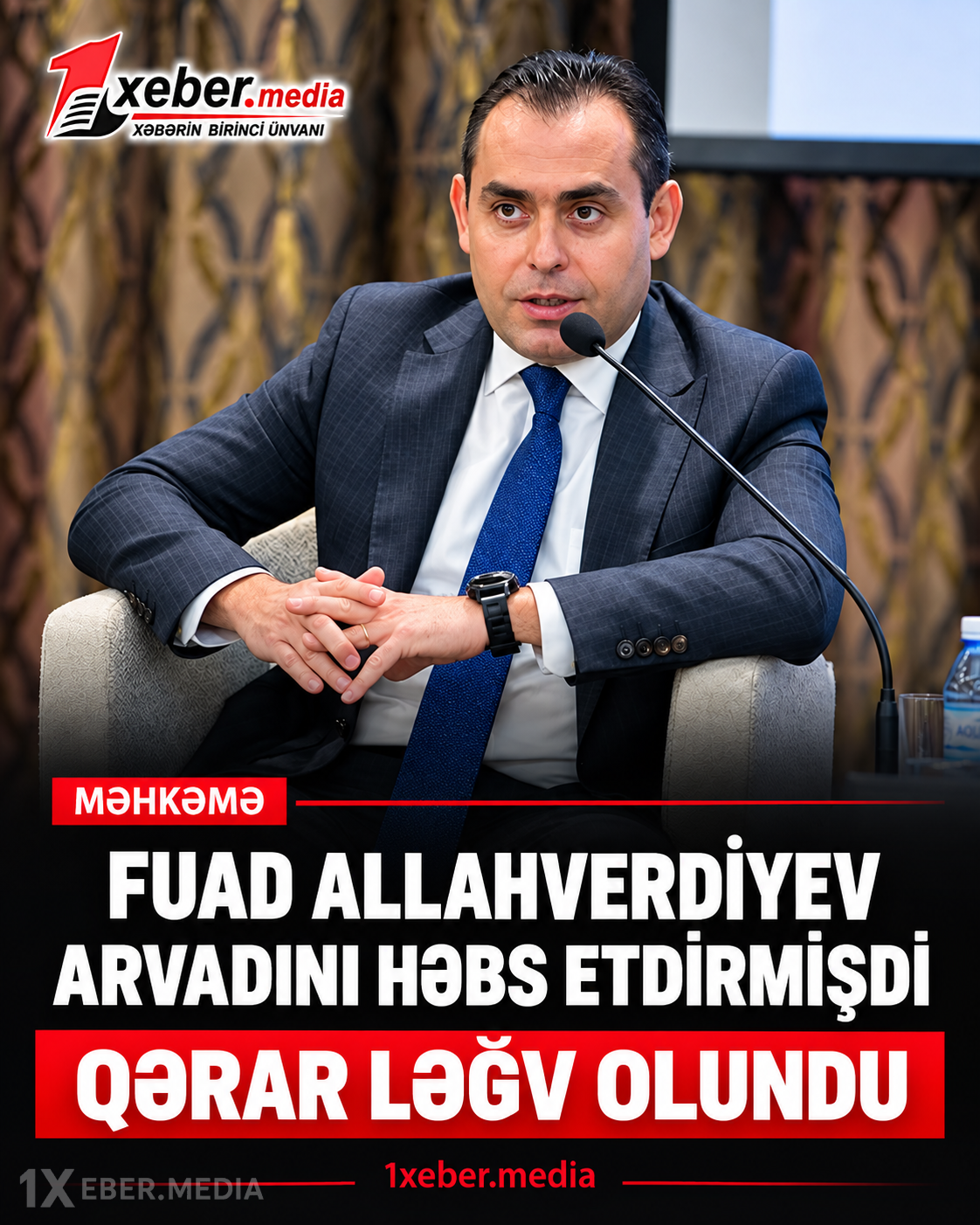 Fuad Allahverdiyev arvadını həbs etdirmişdi - Qərar ləğv olundu