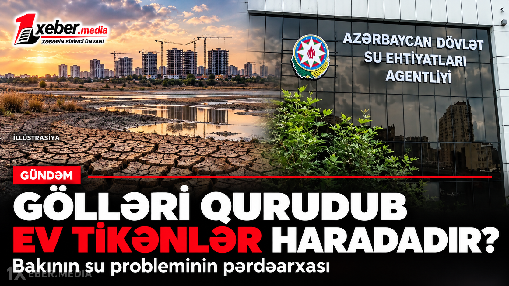 Gölləri qurudub ev tikənlər haradadır? Bakının su probleminin pərdəarxası-VİDEO