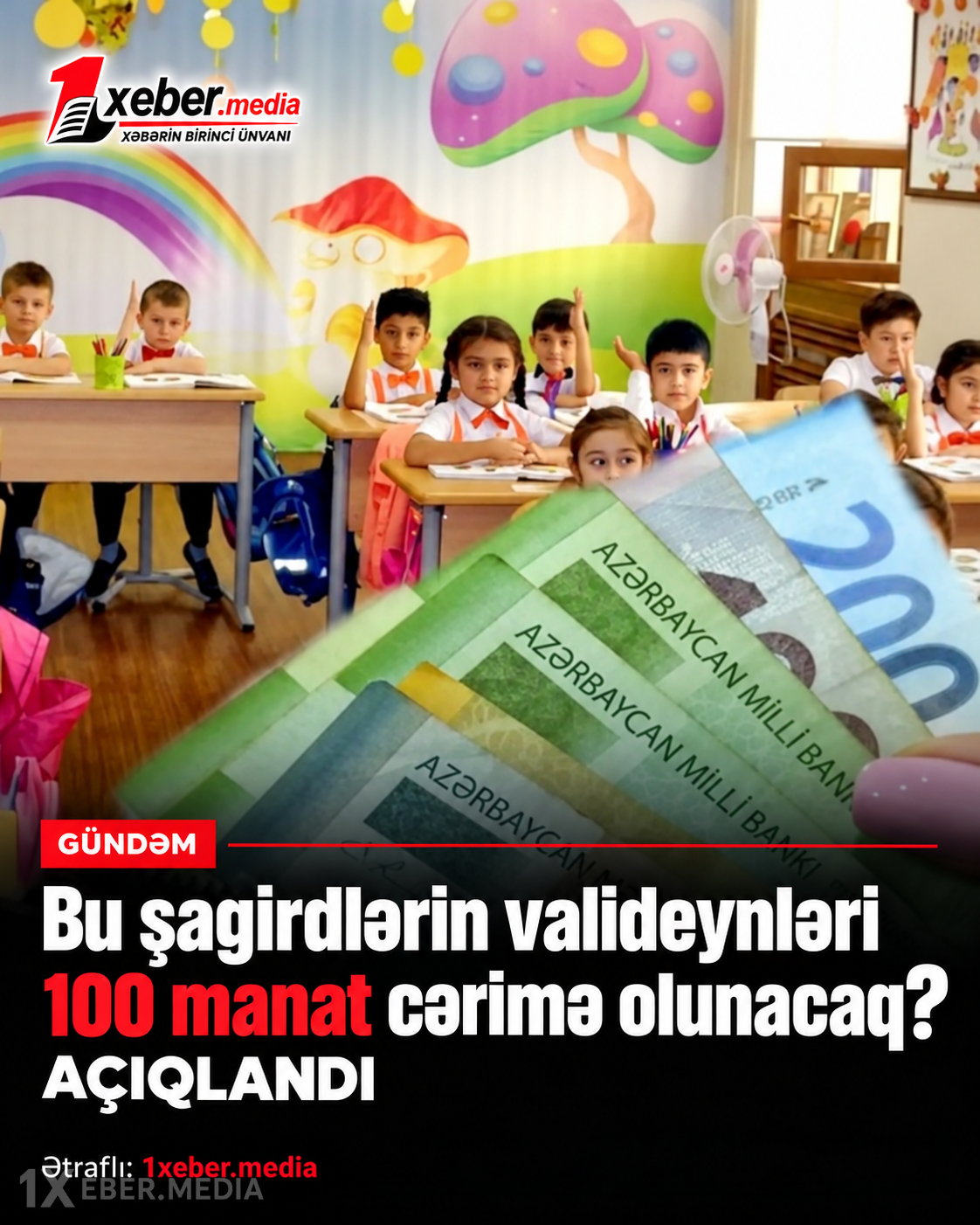 7 gün dərsə gəlməyən şagirdlərin valideynlərinə 100 manat cərimə tətbiqi...