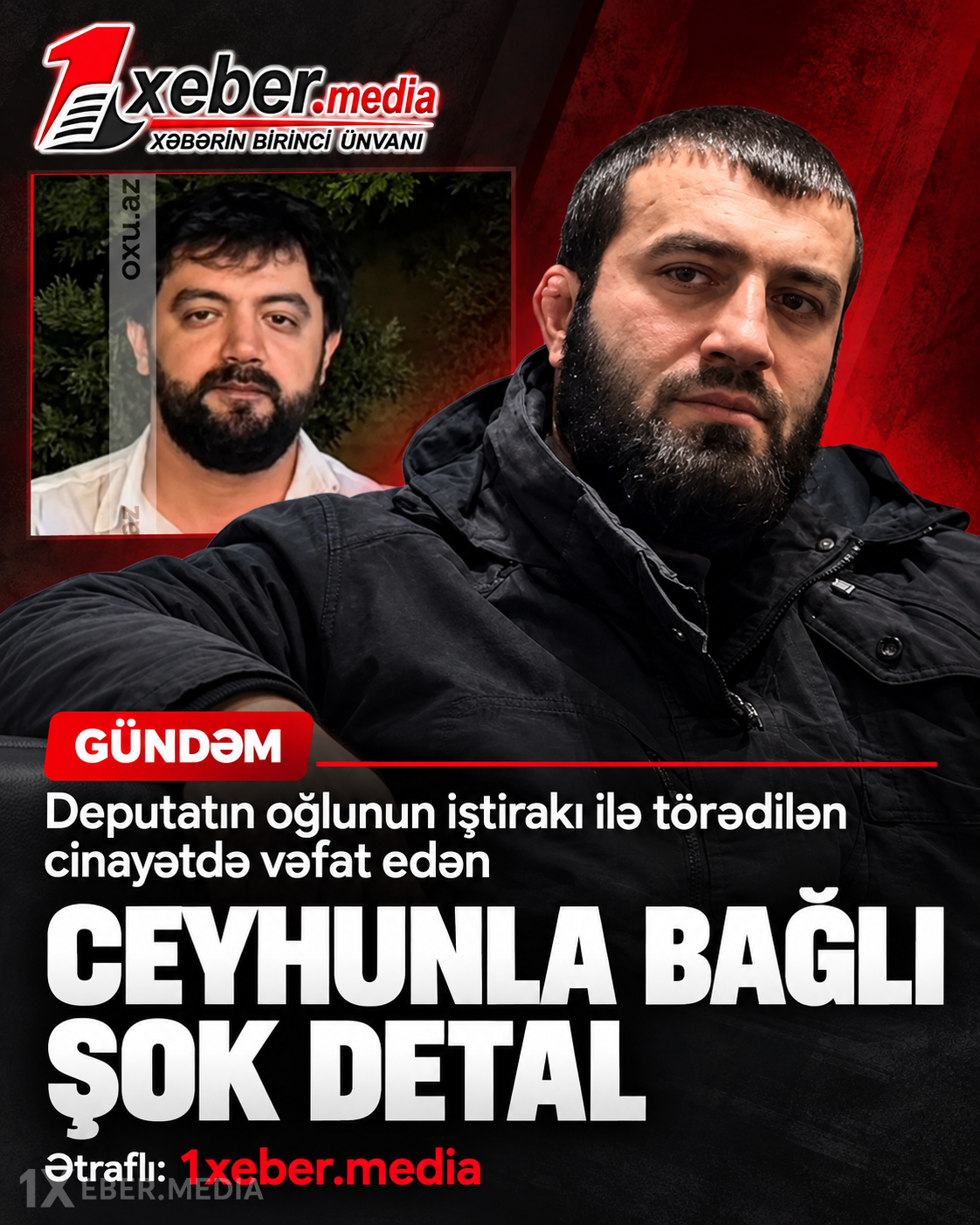 Deputatın oğlunun iştirakı ilə törədilən cinayətdə vəfat edən Ceyhunla bağlı şok detal