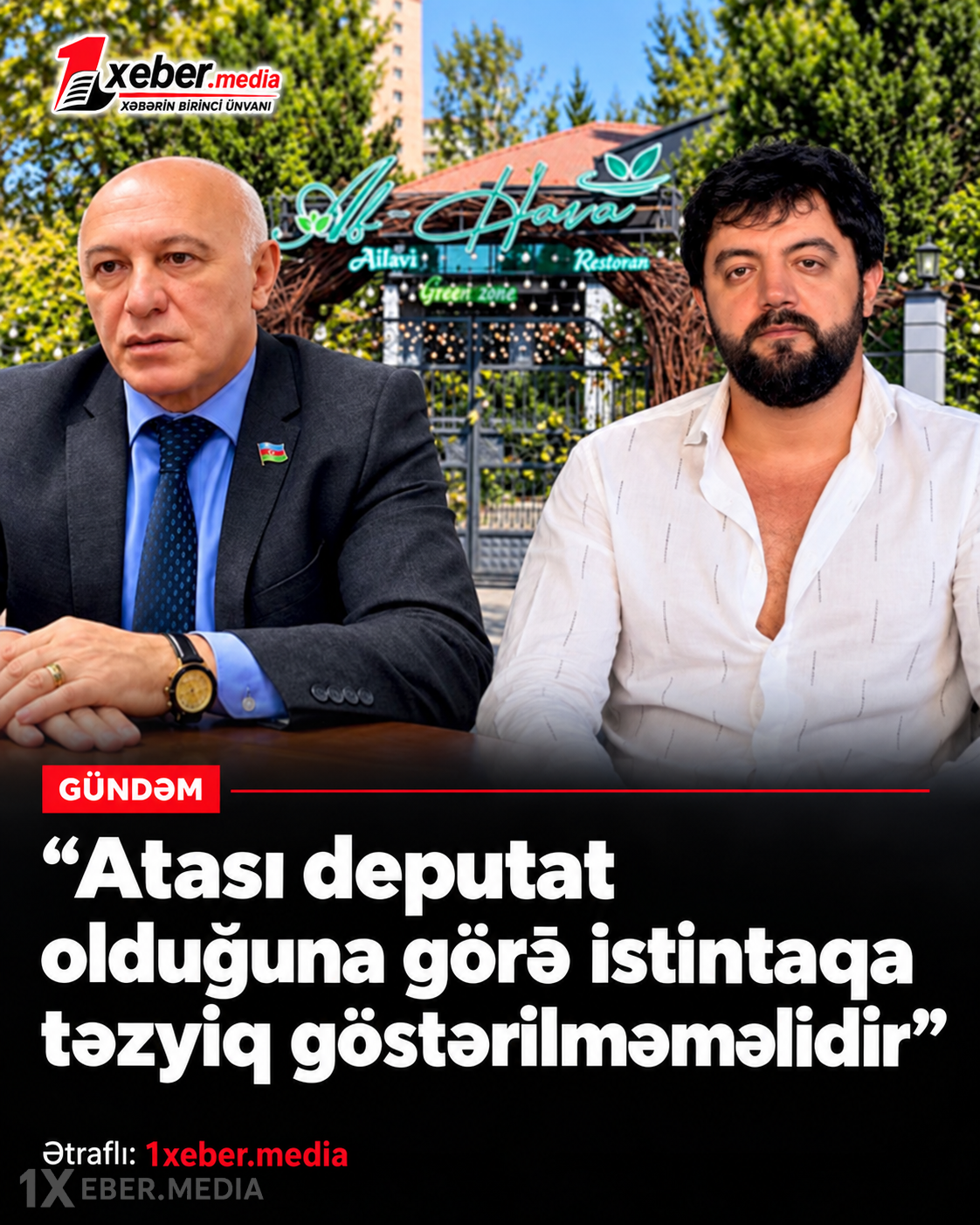 “Atası deputat olduğuna görə istintaqa təzyiq göstərilməməlidir”