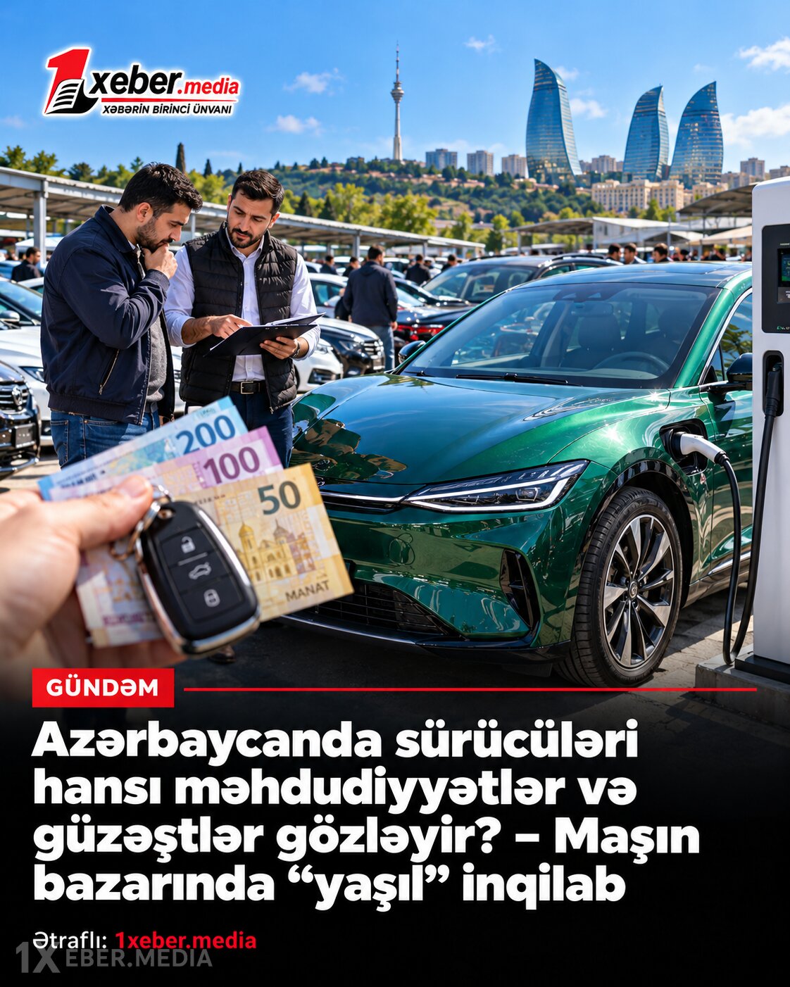 Azərbaycanda sürücüləri hansı məhdudiyyətlər və güzəştlər gözləyir?-Maşın bazarında "yaşıl" inqilab