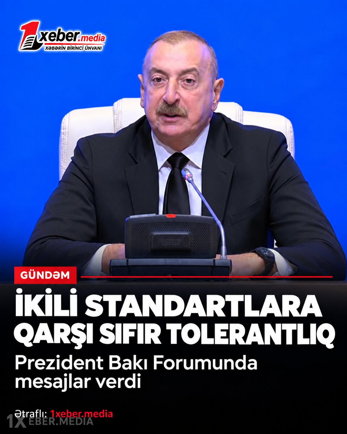 İkili standartlara qarşı sıfır tolerantlıq – Prezident Bakı Forumunda mesajlar verdi-VİDEO