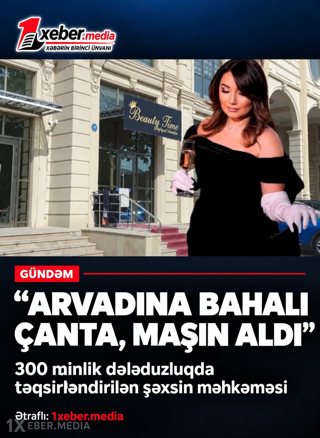 “Arvadına bahalı çanta, maşın aldı” – 300 minlik dələduzluqda təqsirləndirilən şəxsin məhkəməsi