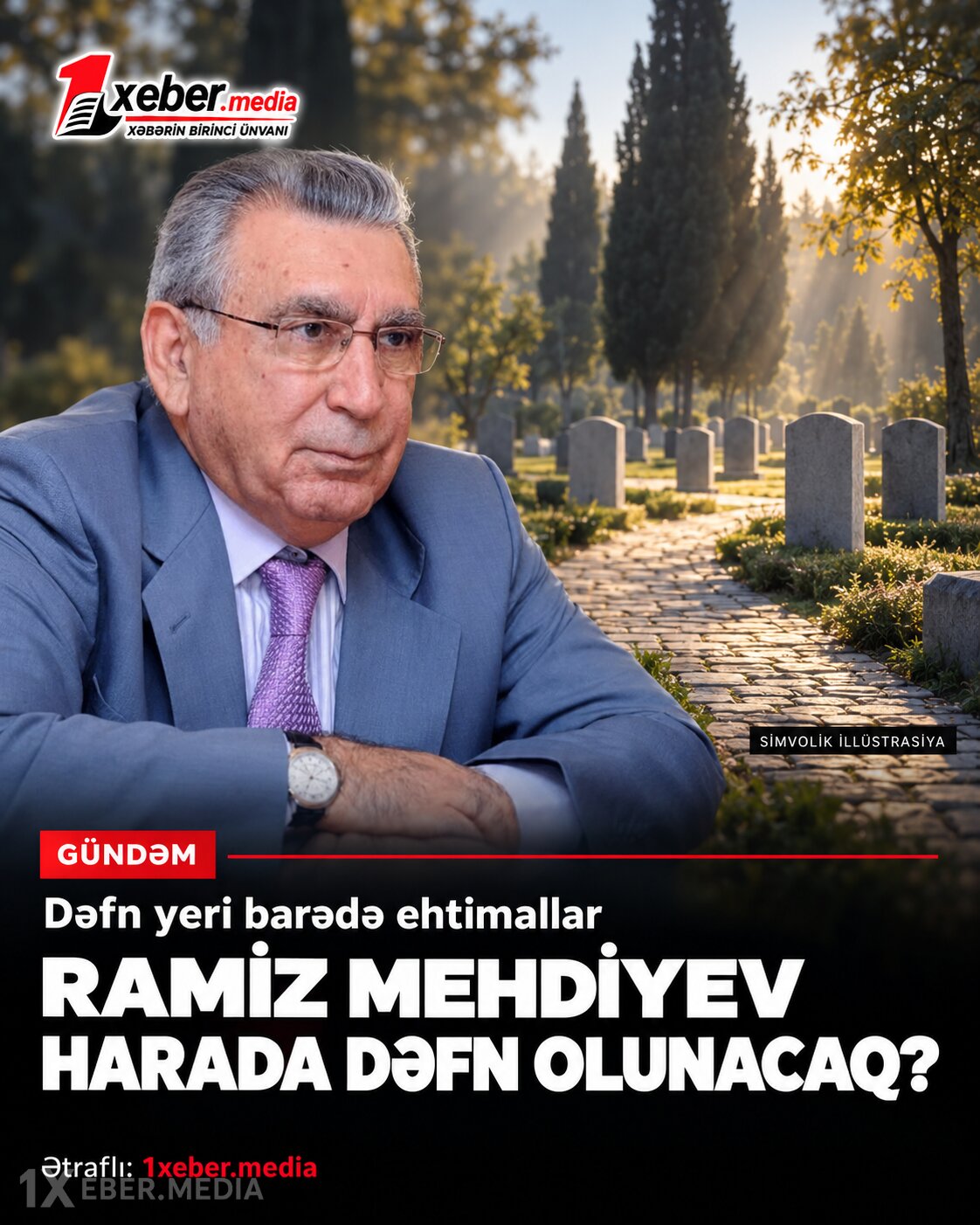 Ramiz Mehdiyev harada dəfn olunacaq?