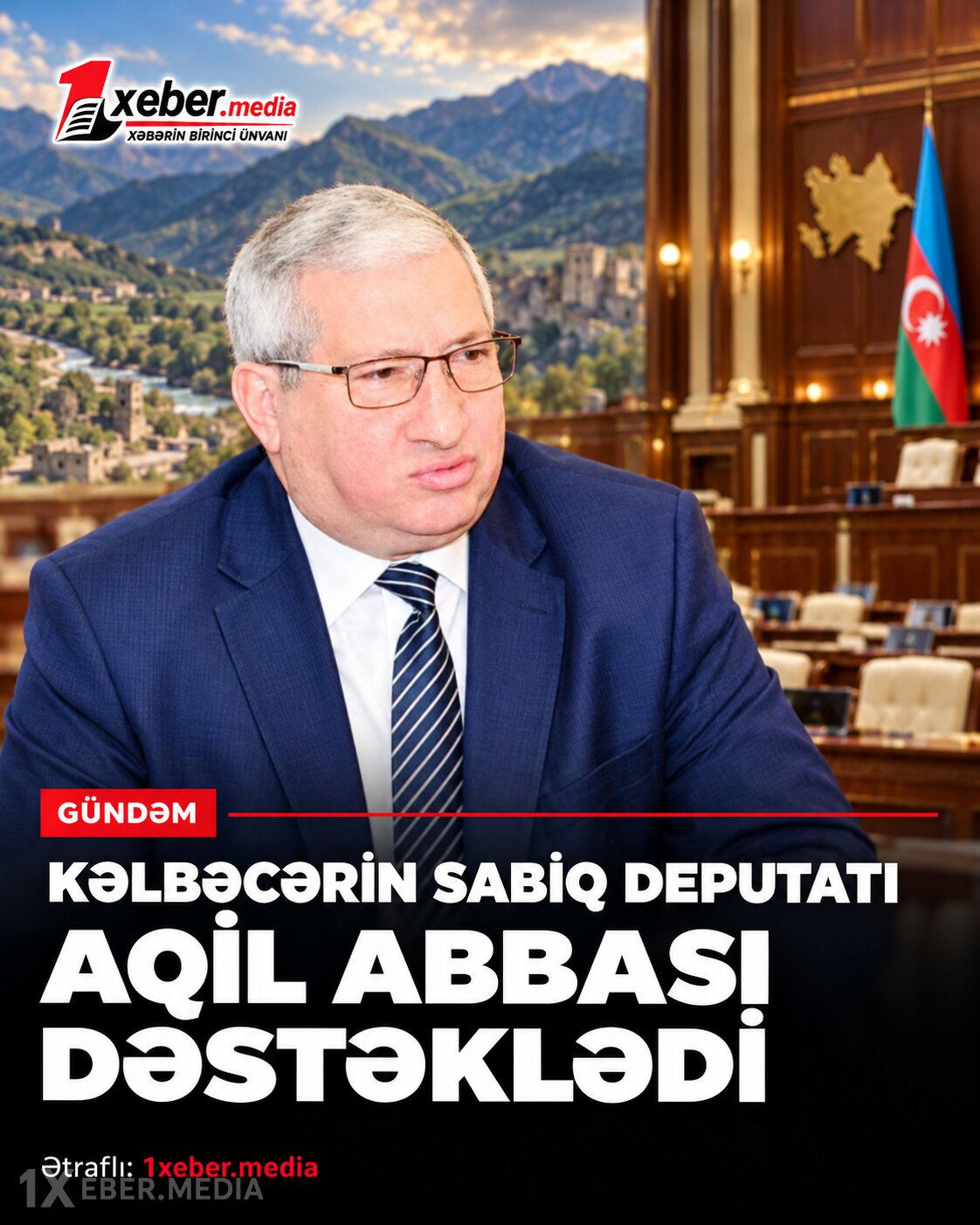 Kəlbəcərin sabiq deputatı Aqil Abbası dəstəklədi