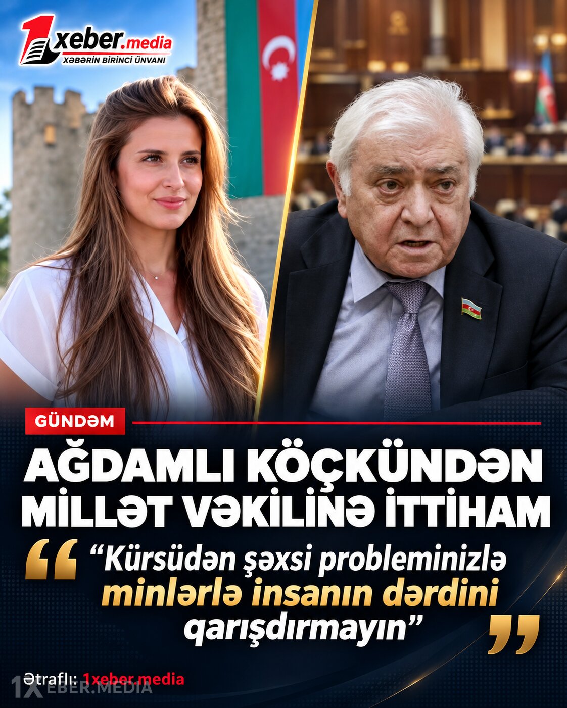 Ağdamlı köçkündən millət vəkilinə ittiham: "Kürsüdən şəxsi probleminizlə minlərlə insanın dərdini qarışdırmayın"