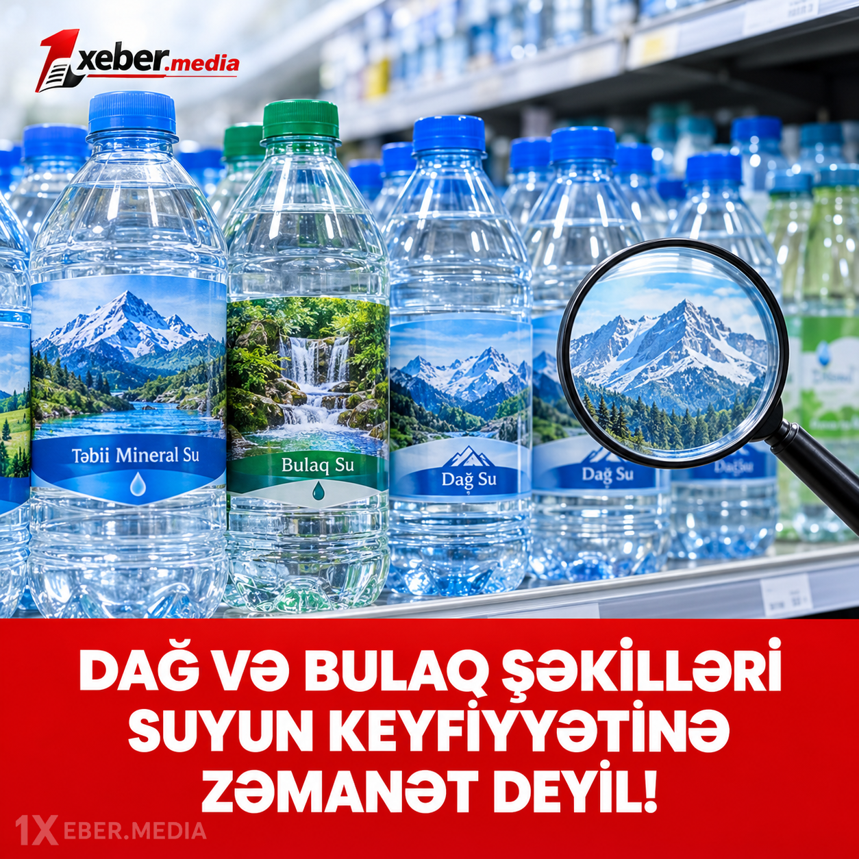 Dağ və bulaq şəkilli su butulkaları sizi aldatmasın!