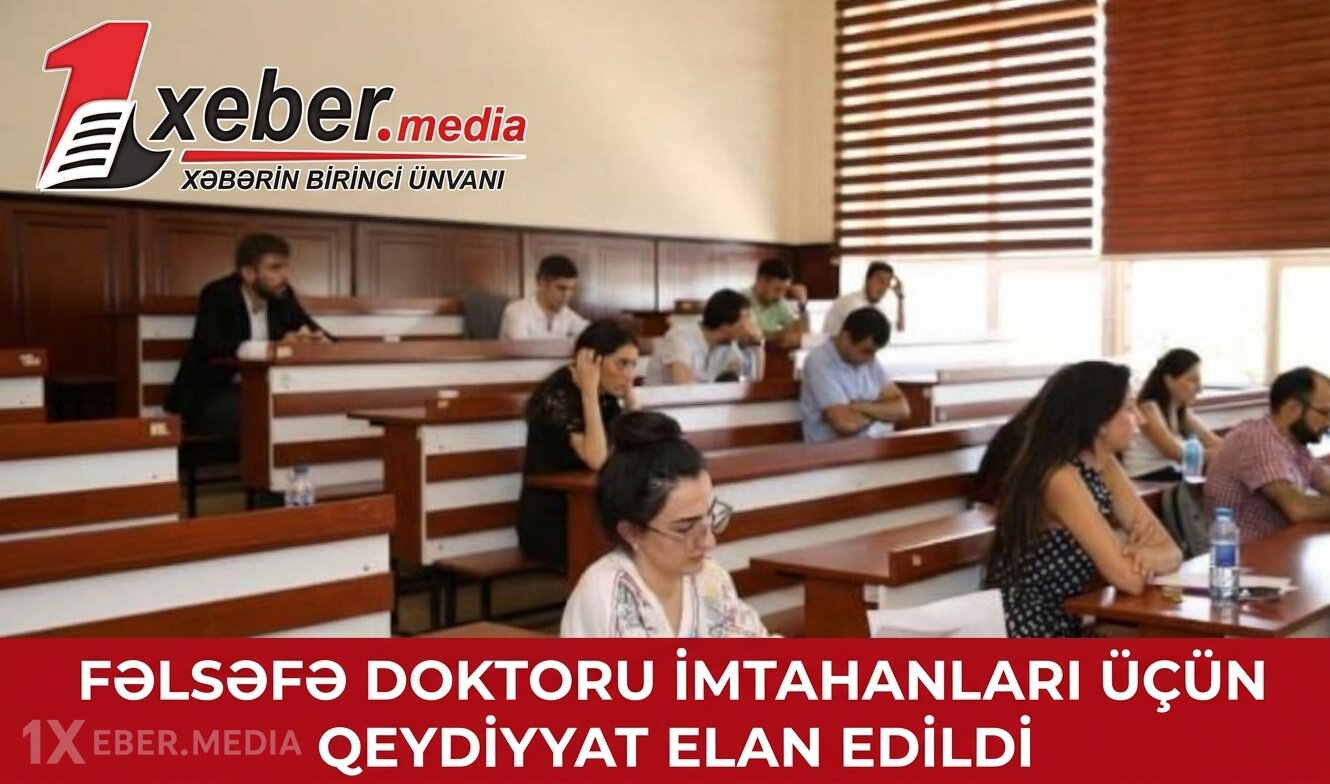 Fəlsəfə doktoru imtahanları üçün qeydiyyat elan edildi