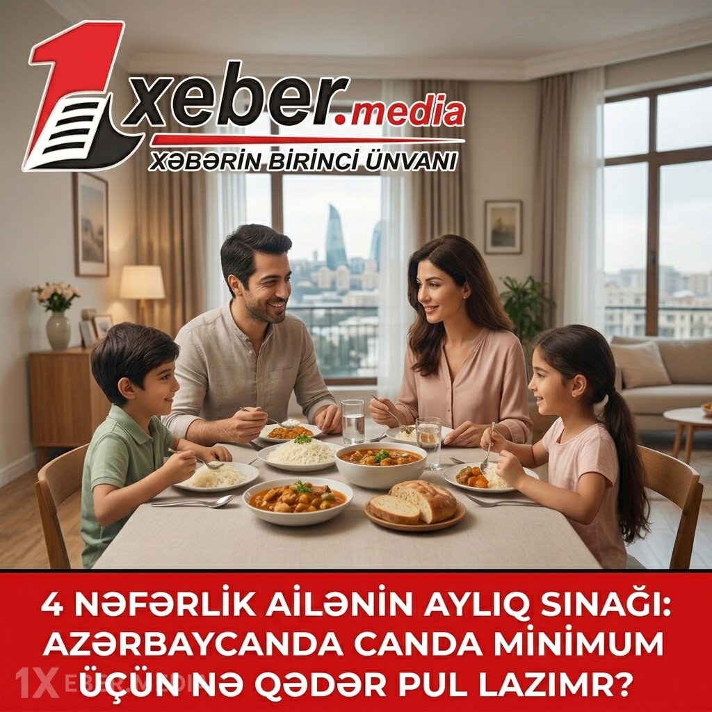 4 nəfərlik ailənin aylıq sınağı: Azərbaycanda minimum dolanmaq üçün nə qədər pul lazımdır?