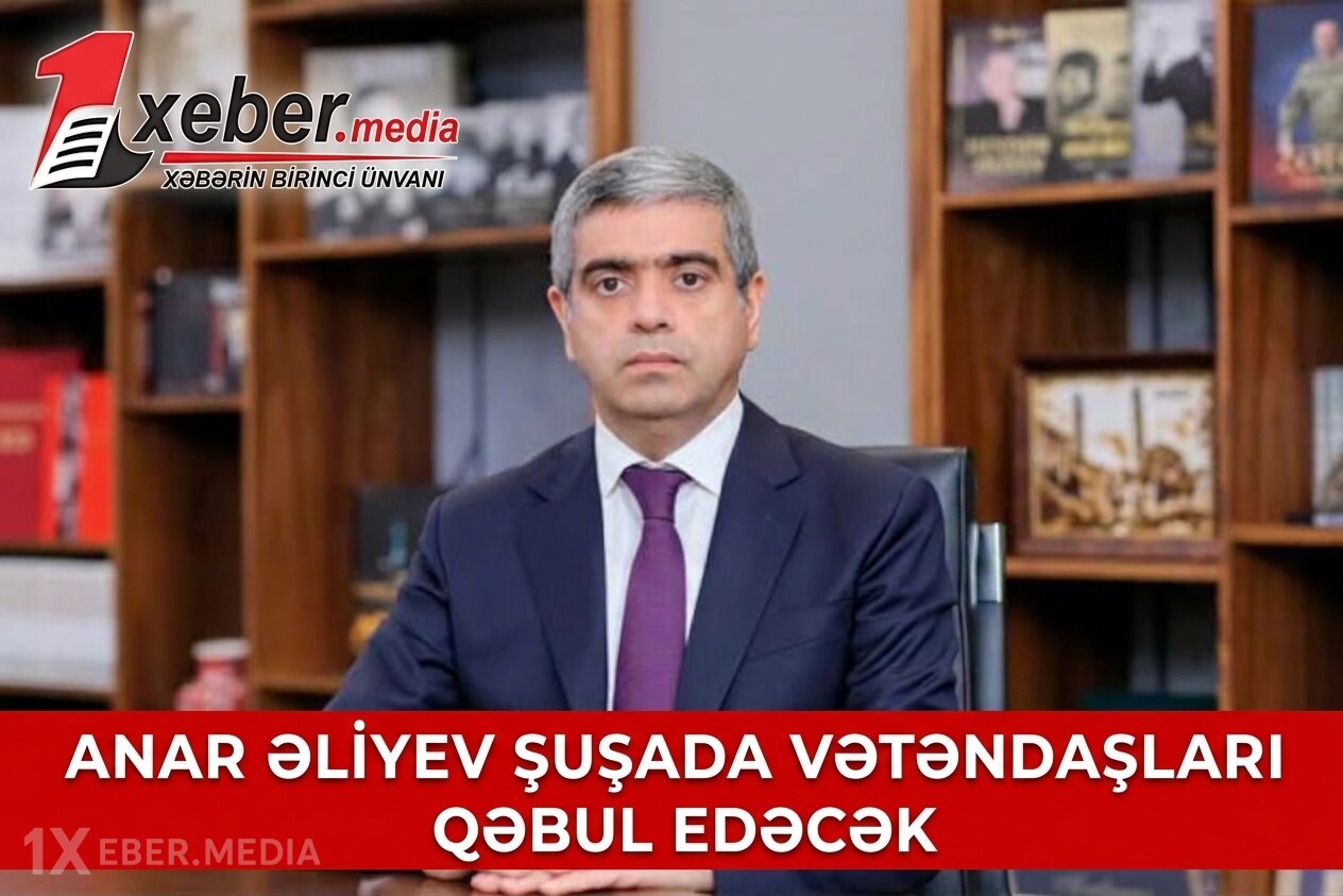 Anar Əliyev Şuşada vətəndaşları qəbul edəcək