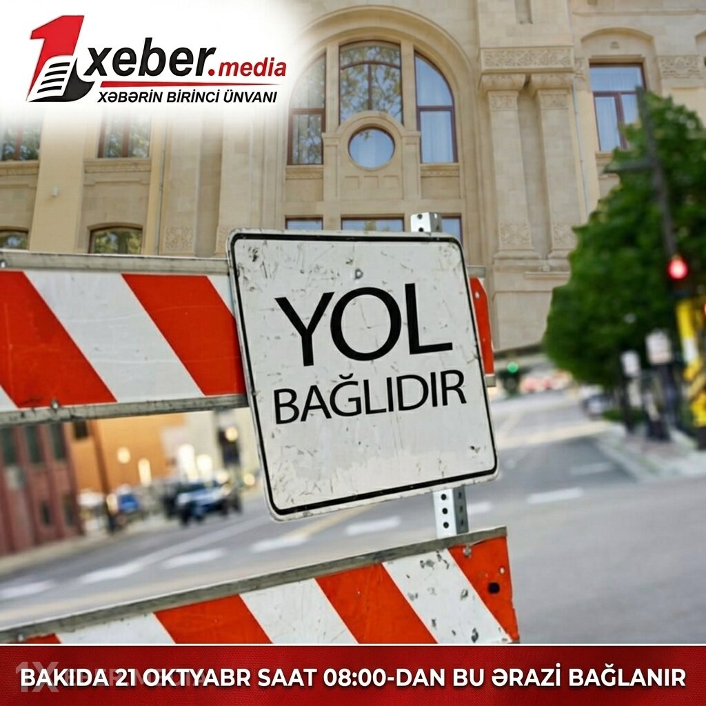 Bakıda 21 oktyabr saat 08:00-dan bu ərazi bağlanır