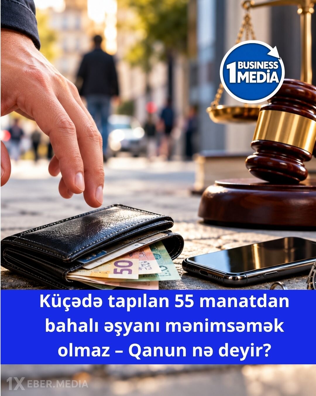 Küçədə tapılan 55 manatdan bahalı əşyanı mənimsəmək olmaz – Qanun nə deyir?