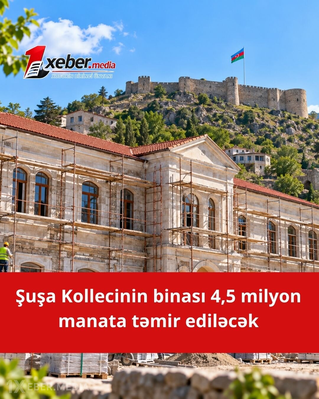Şuşada tarixi təmir: Şəhər Kollecinin binasının bərpasına 4.5 milyon manat ayrıldı