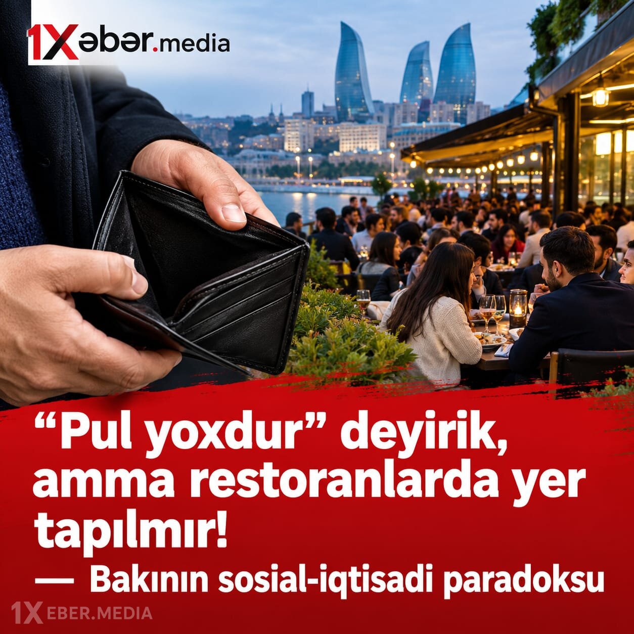 "Pul yoxdur" deyirik, amma restoranlarda yer tapılmır! — Bakının sosial-iqtisadi paradoksu