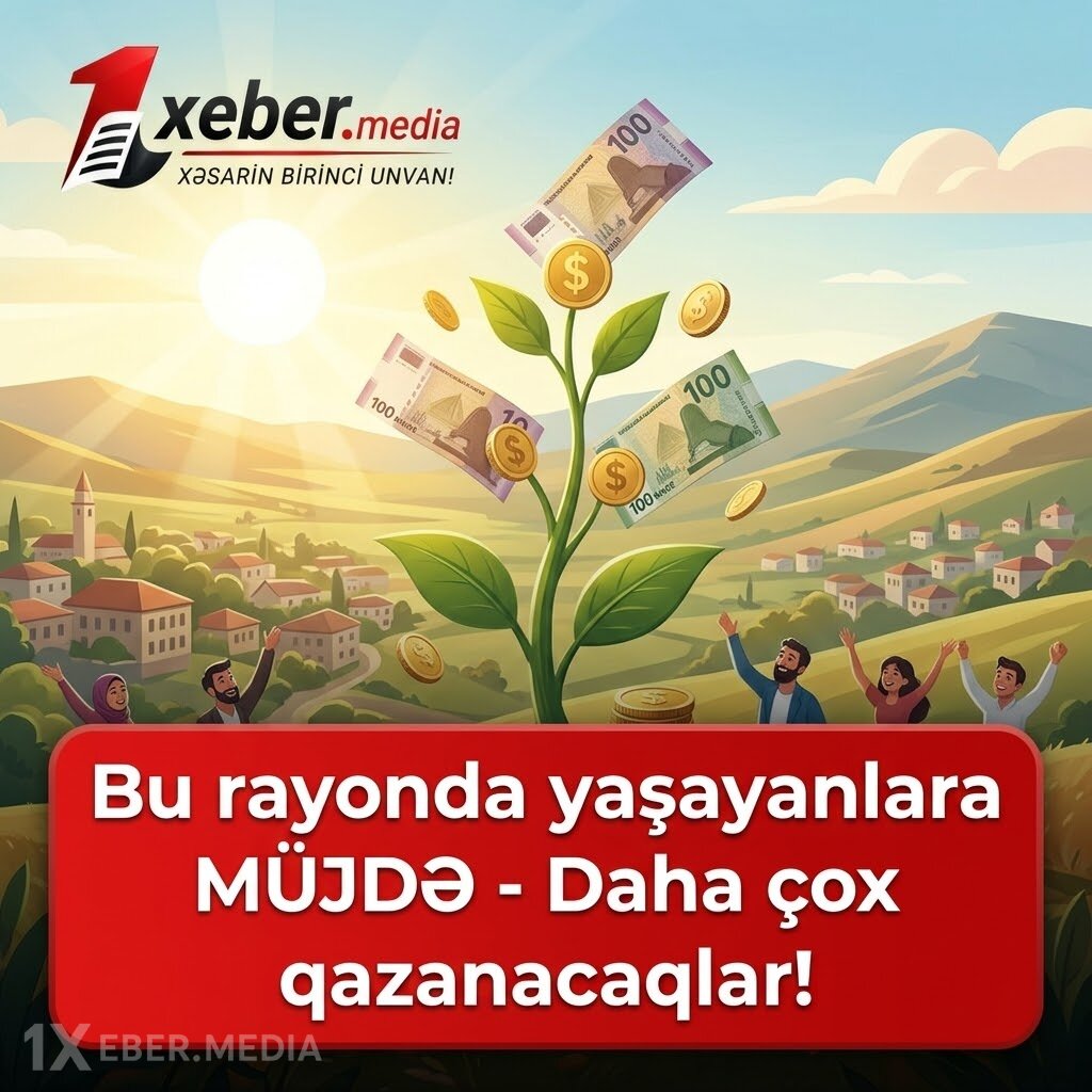 Bu rayonda yaşayanlara MÜJDƏ - Daha çox qazanacaqlar!